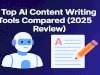 Top AI Content Writing Tools Compared (2025 Review)