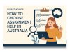 Expert Advice: How to Choose Assignment Help in Australia