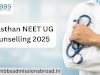 Rajasthan NEET UG Counselling 2025: A Comprehensive Guide for Aspiring Medical Students