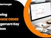 Mastering Purchase Order Management: Key Practices