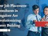 How Job Placement Consultants in Bangalore Are Revolutionizing Career Building 