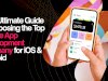 Your Ultimate Guide to Choosing the Top Mobile App Development Company for iOS & Android