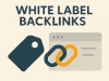 White Label Backlinks: A Game-Changer for Digital Agencies