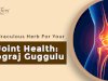 A Miraculous Herb For Your Joint Health: Yograj Guggulu