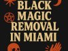 Effective Black Magic Removal in Miami – Restore Peace and Balance
