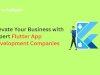 Elevate Your Business with Expert Flutter App Development Companies