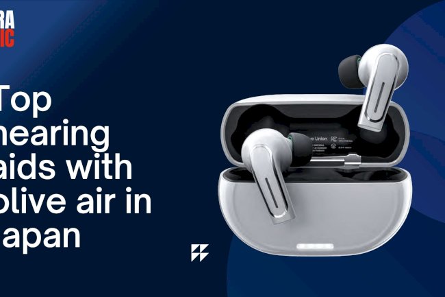 Top Hearing Aids with Olive Air in Japan: Clarity, Comfort & Confidence