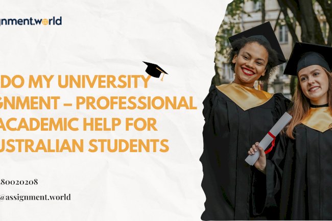Do My University Assignment – Professional Academic Help for Australian Students