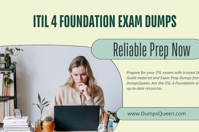 Take Your ITIL Preparation Further with ITIL 4 Foundation Exam Dumps from DumpsQueen