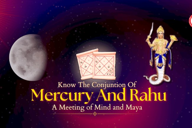Mercury and Rahu Conjunction: The Clash of Intellect and Illusion in Vedic Astrology