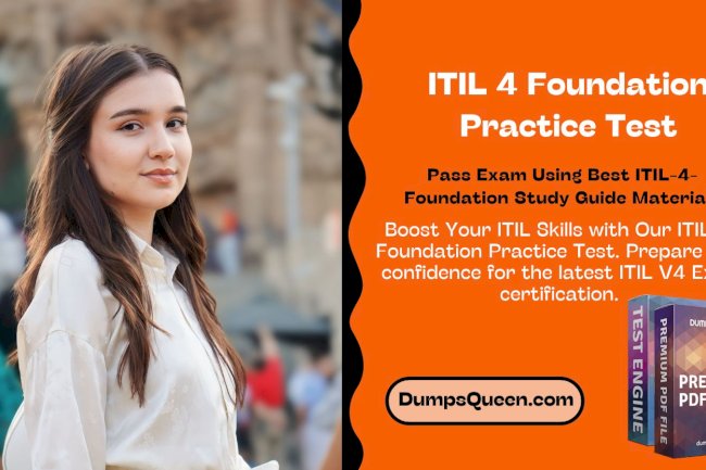 Study Effectively for ITIL 4 Foundation Practice Test with DumpsQueen