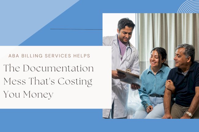 Why Clean Documentation Is the Backbone of Successful ABA Billing
