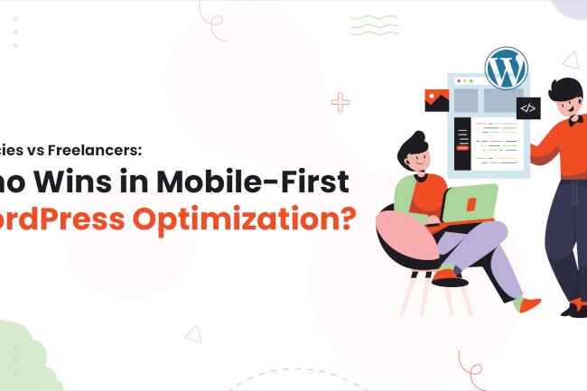 Agencies vs Freelancers: Who Wins in Mobile-First WordPress Optimization?