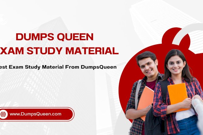 Dumps Queen by DumpsQueen Is the Best Resource for Busy Exam Candidates