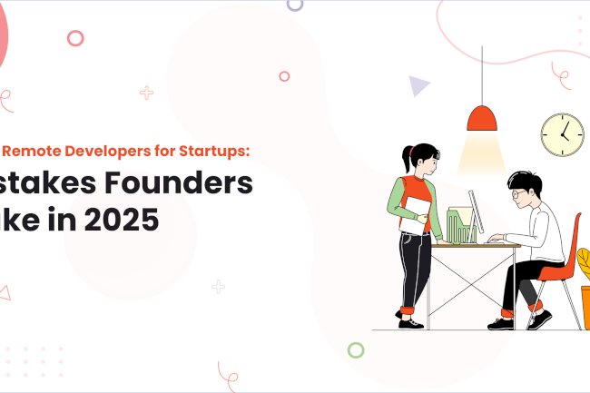 Hiring Remote Developers for Startups: Mistakes Founders Make in 2025