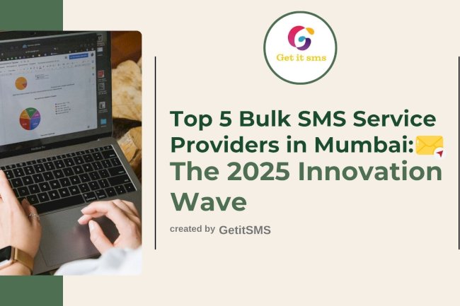 Top 5 Bulk SMS Service Providers in Mumbai: The 2025 Innovation Wave