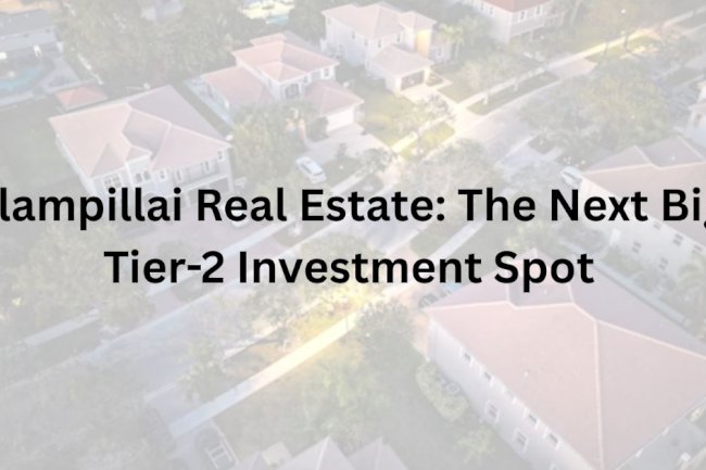 Elampillai Real Estate: The Next Big Tier-2 Investment Spot