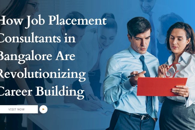 How Job Placement Consultants in Bangalore Are Revolutionizing Career Building 