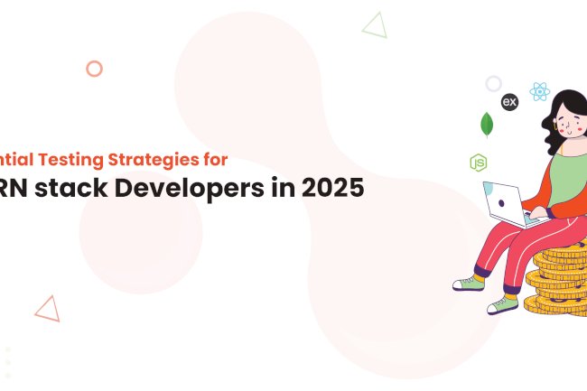 Essential Testing Strategies for MERN stack Developers in 2025