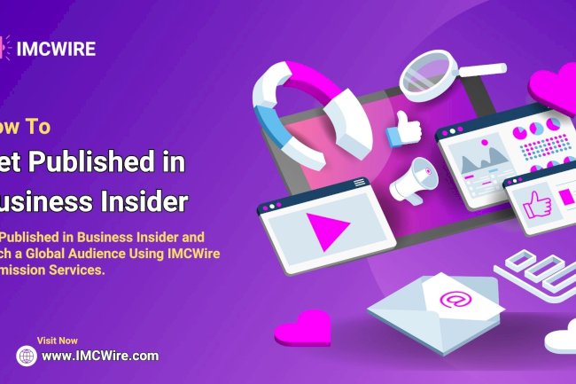 Reach the Right Audience by Publishing in Business Insider Using IMCWire’s Media Strategy