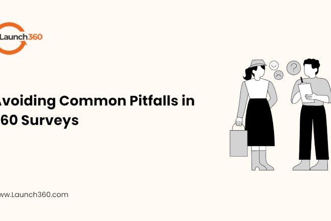 Avoiding Common Pitfalls in 360 Surveys: A Guide to Getting It Right