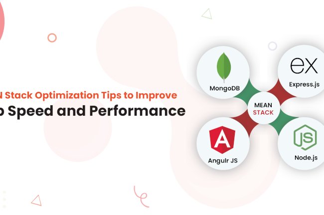 MEAN Stack Optimization Tips to Improve App Speed and Performance