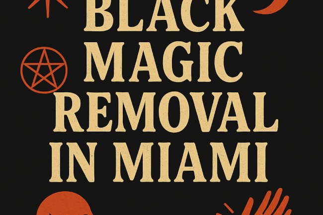 Effective Black Magic Removal in Miami – Restore Peace and Balance