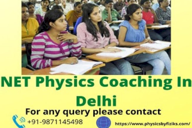 Best NET Physics Coaching in Delhi for Your Exam Preparation