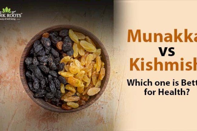 Munakka vs Kishmish: Which One is Better for Health?