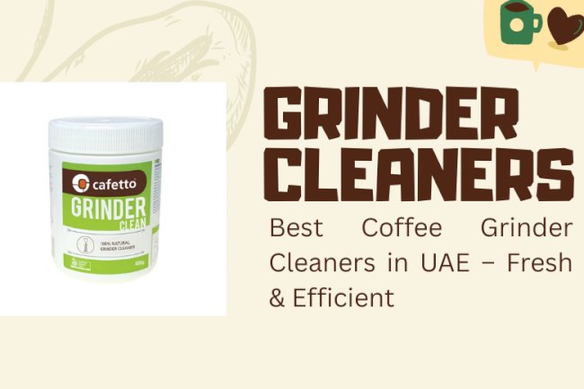 Best Coffee Grinder Cleaners in UAE – Fresh & Efficient