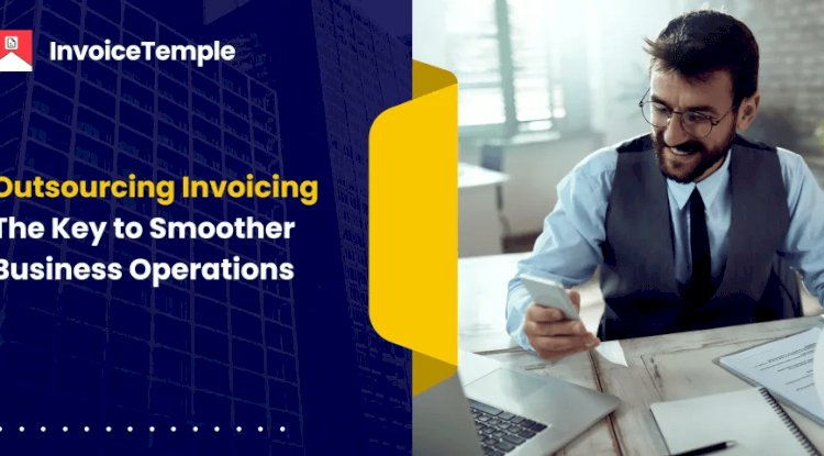 Manage Your Clients with Outsourcing Invoicing Services