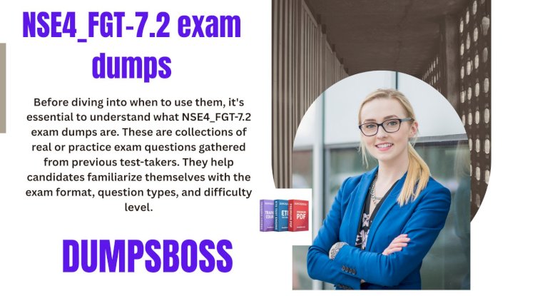 How to Find Reliable NSE4_FGT-7.2 Exam Dumps for Your Exam Prep