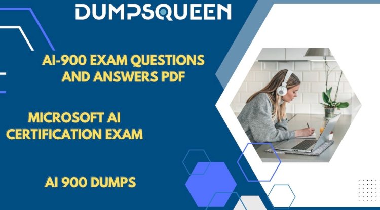 How to Pass AI 900 Dumps and Improve Your Skills with DumpsQueen