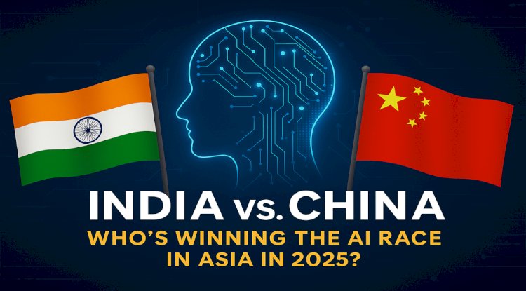 India vs China: Who’s Winning the AI Race in Asia in 2025?