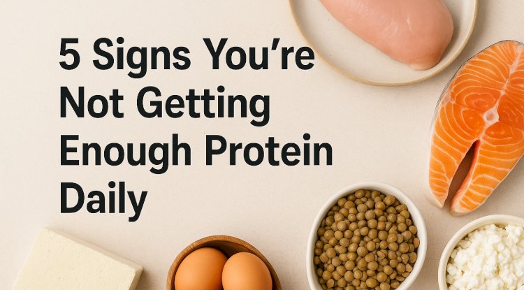 5 Signs You’re Not Getting Enough Protein Daily