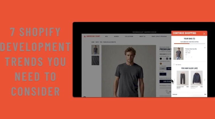 7 Shopify Development Trends You Need to Consider