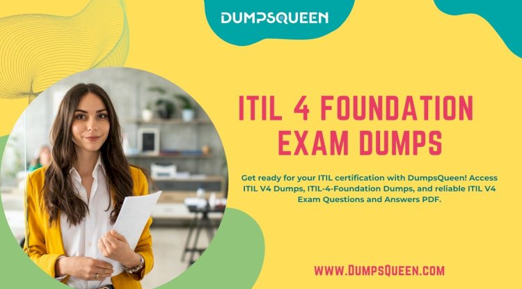 Prepare Smarter with ITIL-4-Foundation Dumps from DumpsQueen