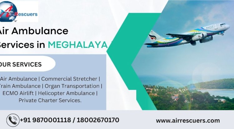 Air Ambulance Services in Meghalaya 