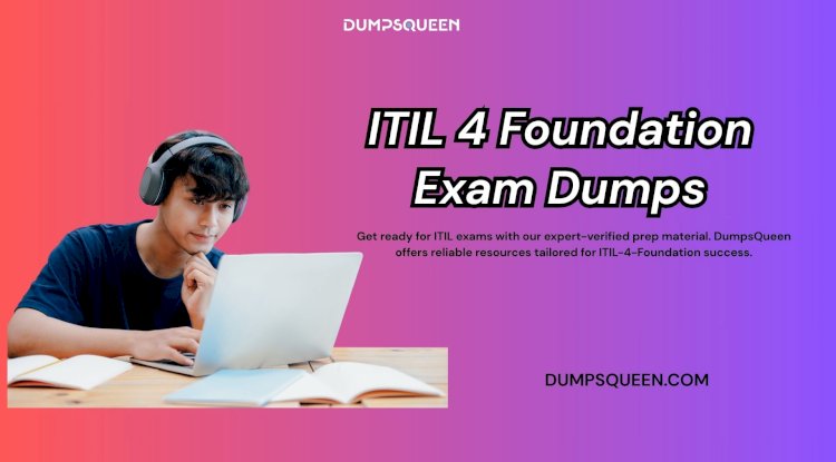 Understand the Exam Better Using ITIL V4 Exam Questions and Answers PDF from DumpsQueen