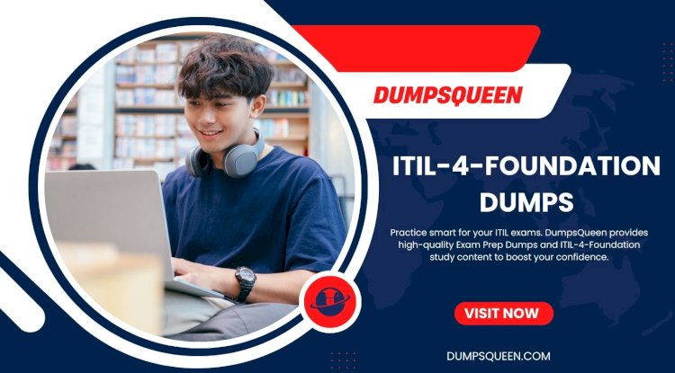 Ultimate Guide to ITIL V4 Dumps from DumpsQueen for Exam Success
