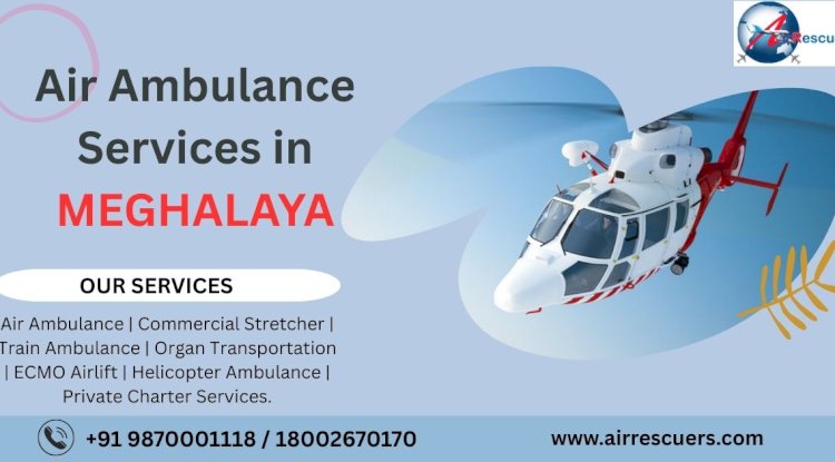 Air Ambulance Services in Meghalaya: Lifesaving Aid in the Skies