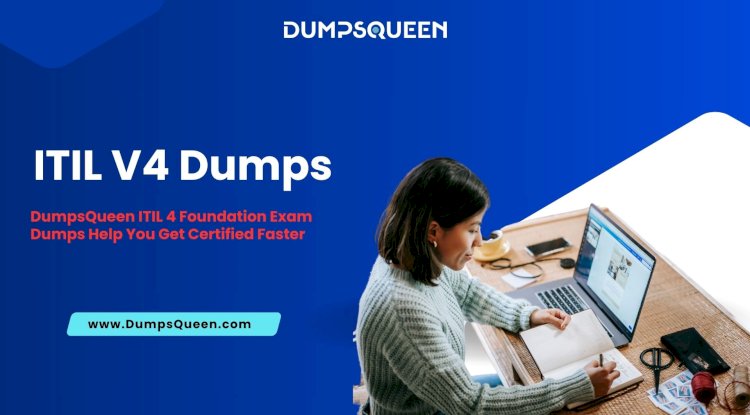 DumpsQueen Offers Fast Download of ITIL-4-Foundation Dumps