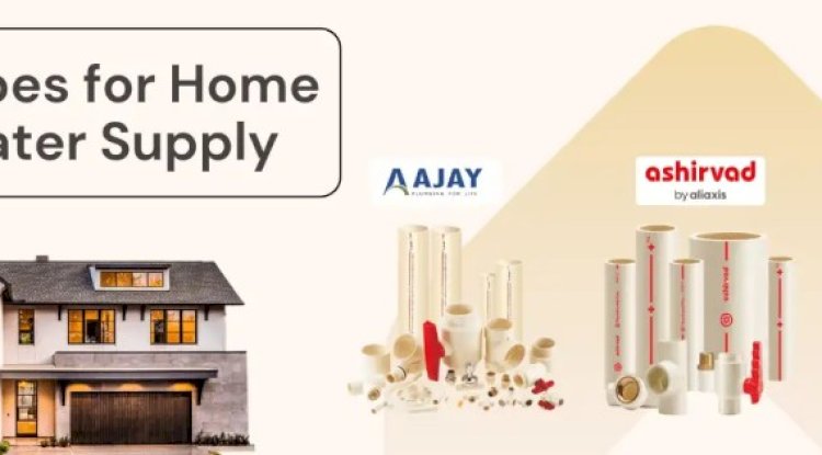 Best Pipes for Home for Water Supply