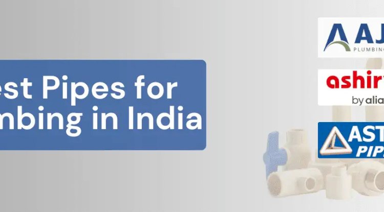 Best Pipes for Plumbing in India
