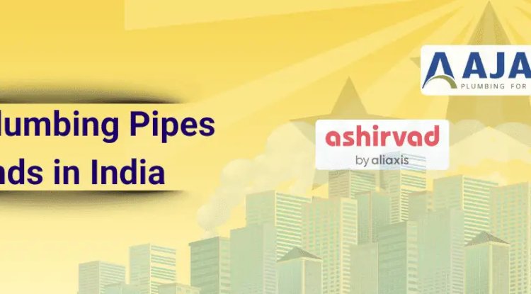 Best Plumbing Pipes brands in India