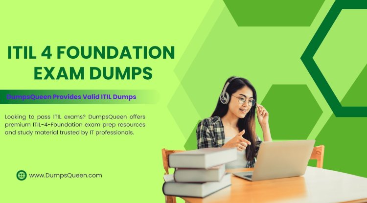 DumpsQueen ITIL-4-Foundation Dumps Give You a Competitive Edge