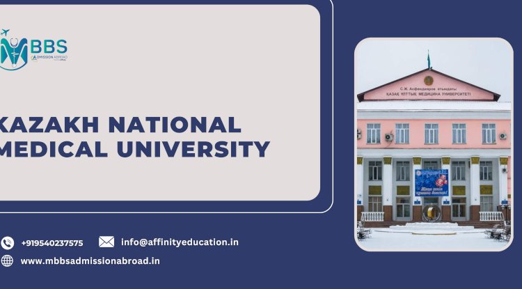 Kazakh National Medical University: Fees, Ranking, Admission, and More