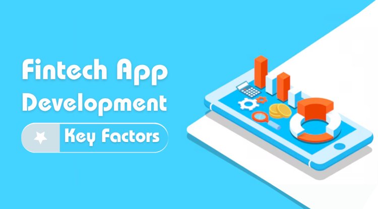 Key Considerations For Fintech App Development