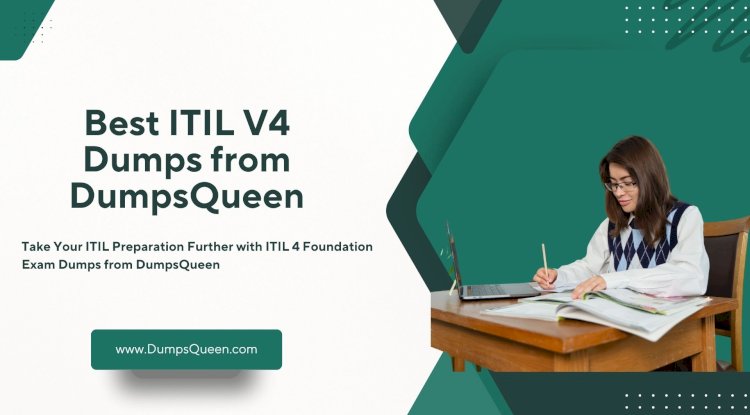 DumpsQueen Has Updated ITIL V4 Exam Questions and Answers PDF for You