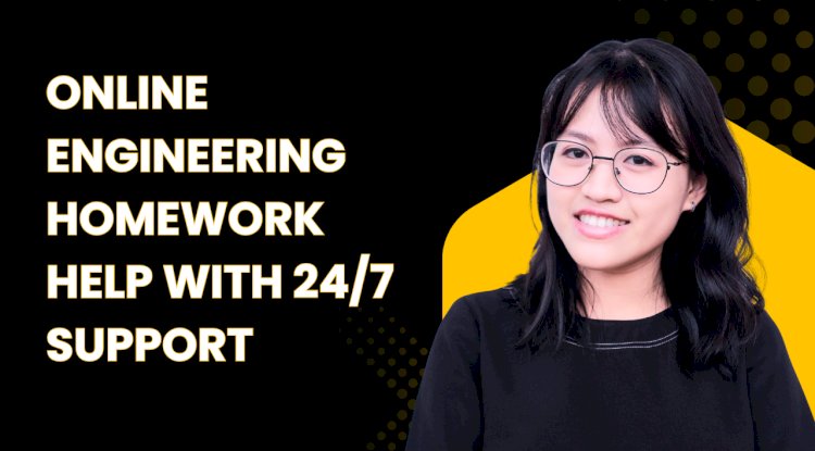 Online Engineering Homework Help with 24/7 Support
